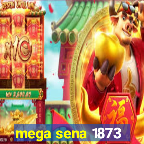 mega sena 1873