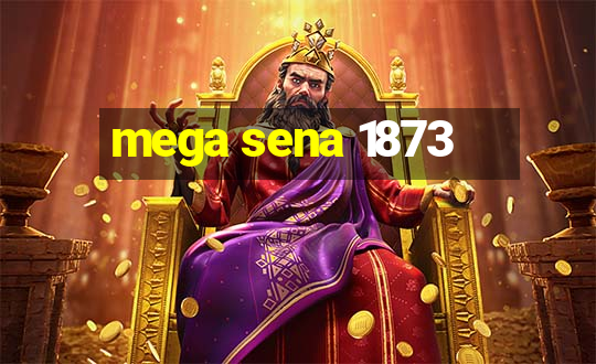 mega sena 1873