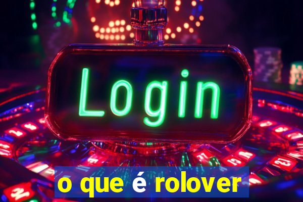 o que é rolover