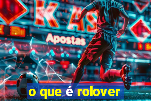 o que é rolover