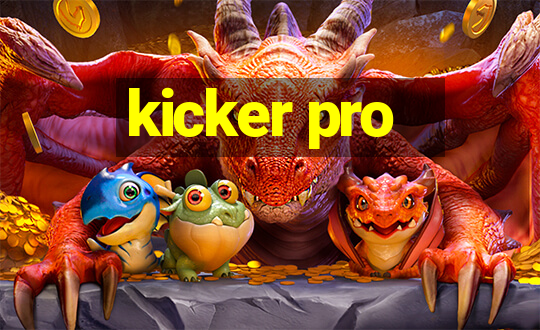 kicker pro