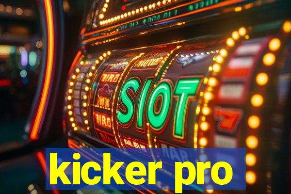 kicker pro