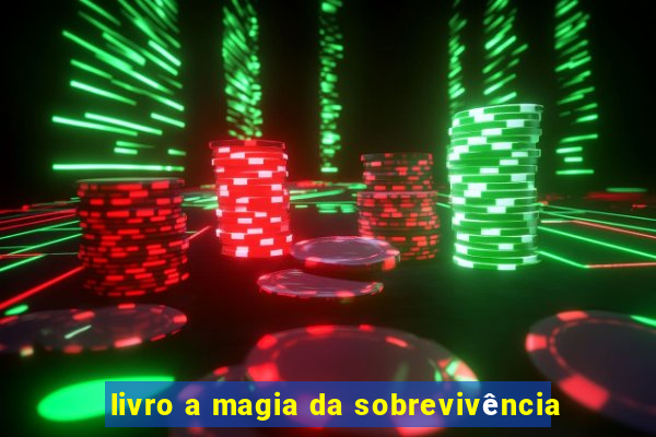 livro a magia da sobrevivência