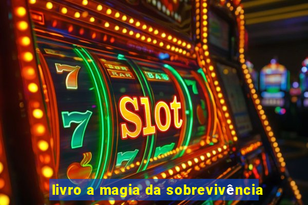 livro a magia da sobrevivência