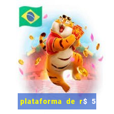 plataforma de r$ 5 jogo do tigrinho