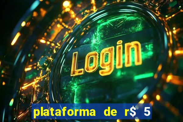 plataforma de r$ 5 jogo do tigrinho