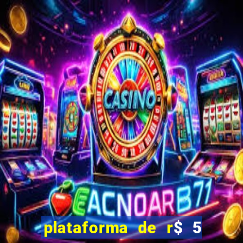 plataforma de r$ 5 jogo do tigrinho