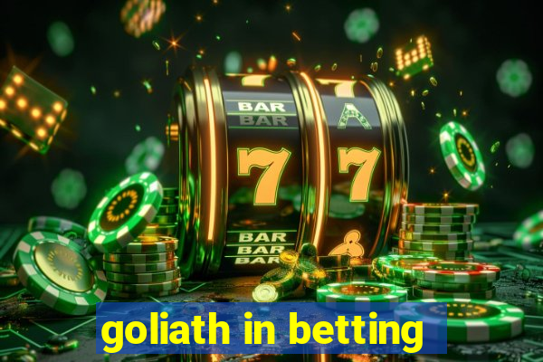 goliath in betting