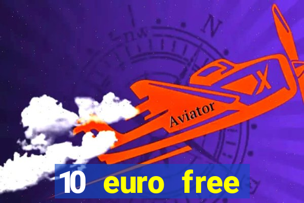 10 euro free mobile casino no deposit