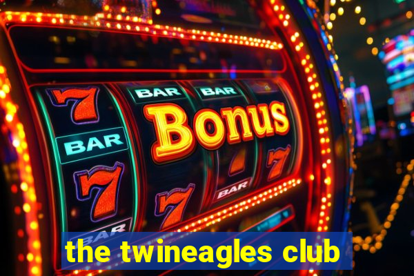 the twineagles club