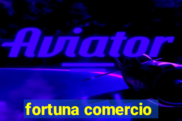 fortuna comercio