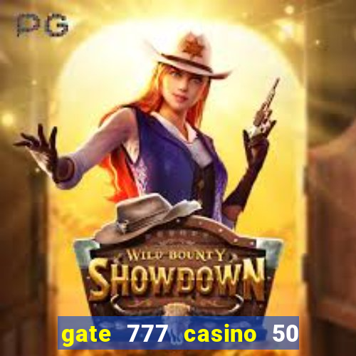 gate 777 casino 50 free spins