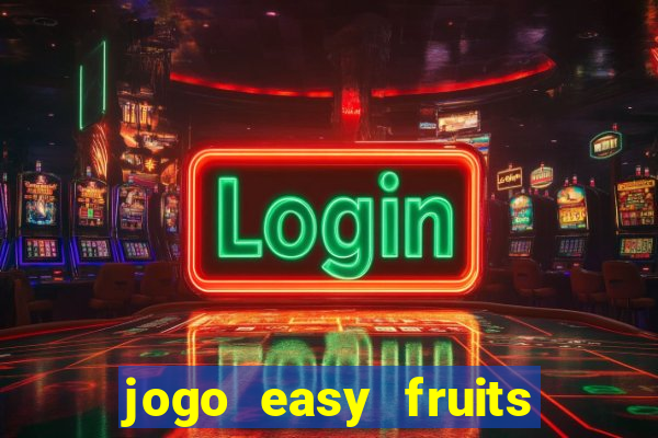 jogo easy fruits paga mesmo