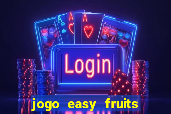 jogo easy fruits paga mesmo