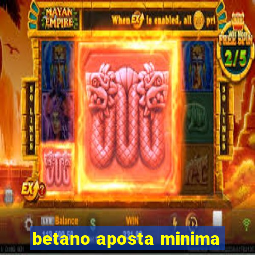 betano aposta minima