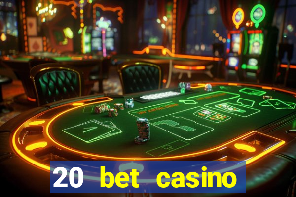 20 bet casino bonus code