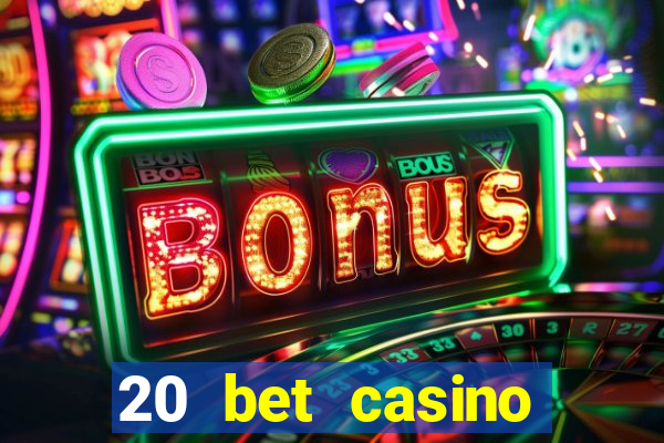 20 bet casino bonus code