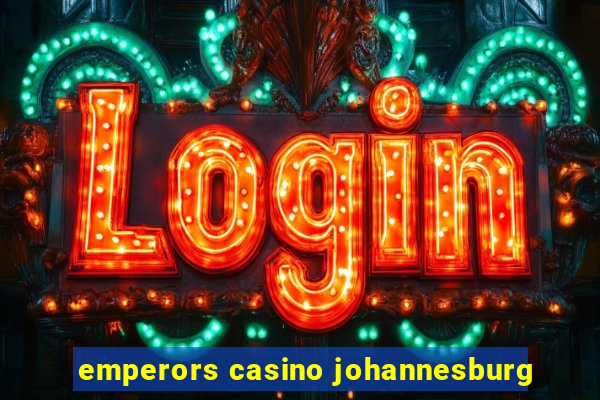 emperors casino johannesburg