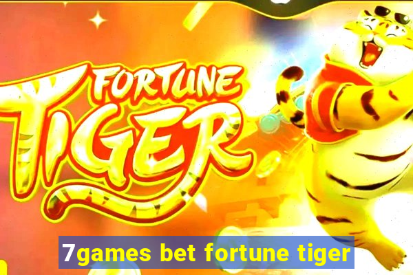 7games bet fortune tiger