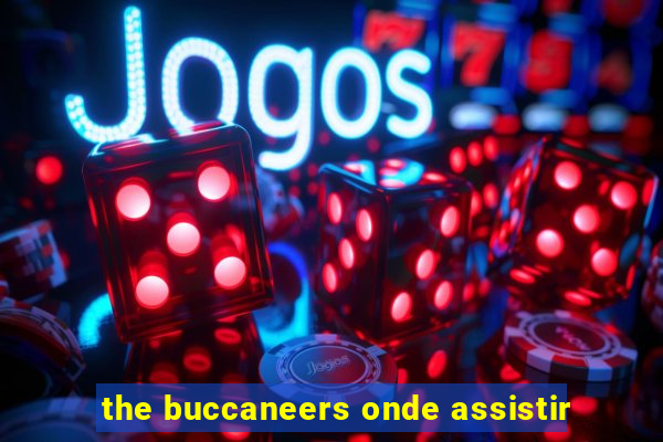 the buccaneers onde assistir