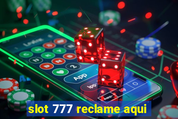 slot 777 reclame aqui