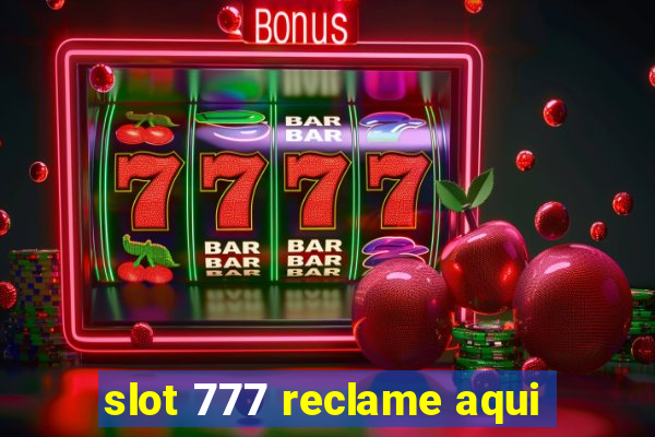 slot 777 reclame aqui