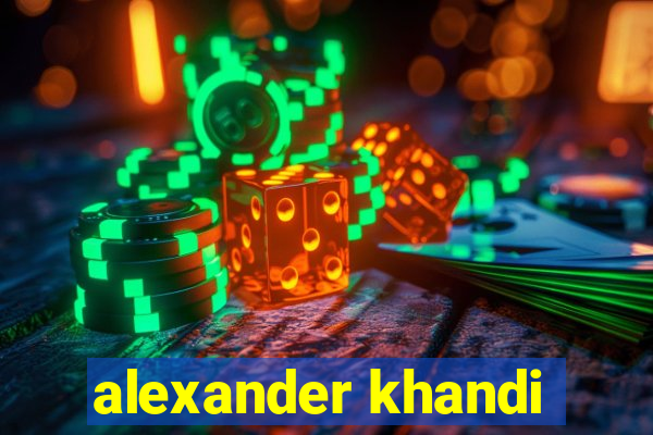 alexander khandi