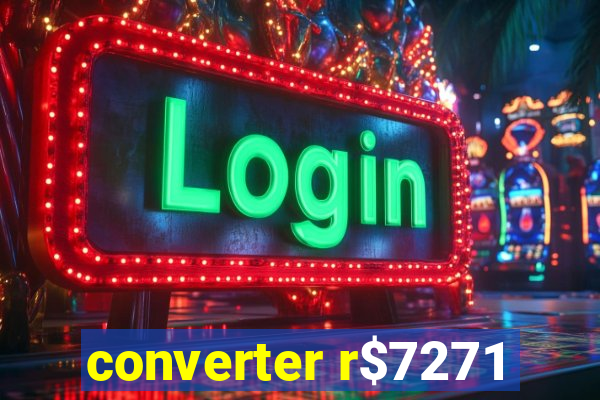 converter r$7271