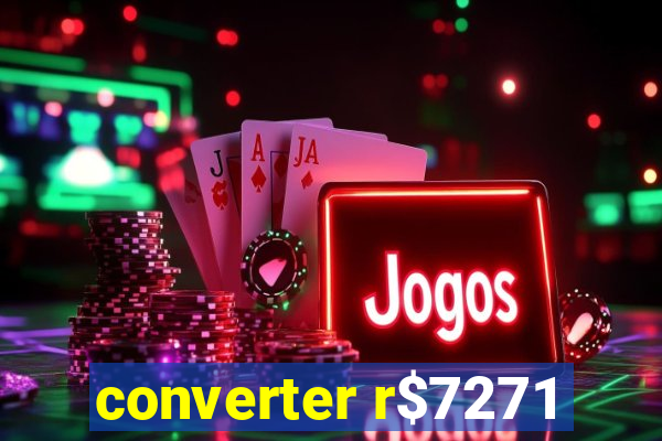 converter r$7271