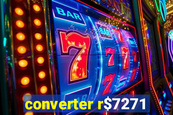 converter r$7271