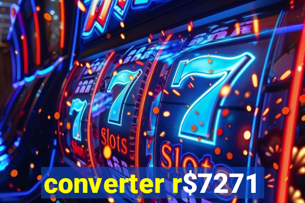 converter r$7271