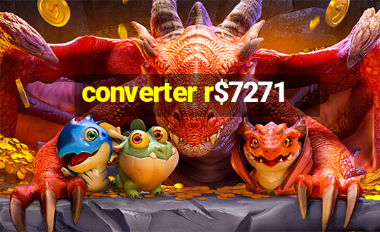 converter r$7271