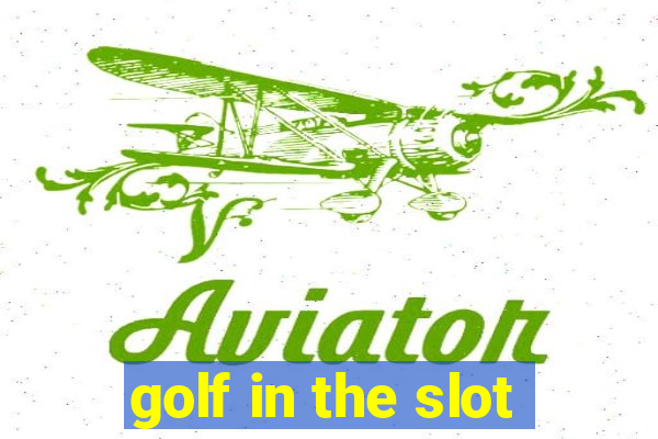 golf in the slot