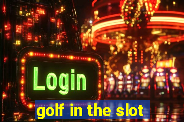 golf in the slot