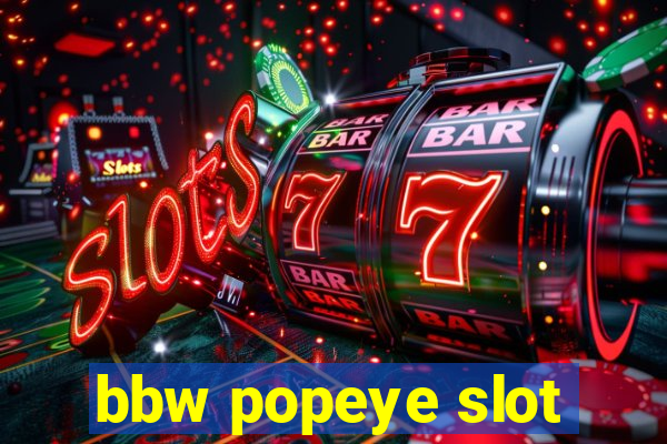 bbw popeye slot