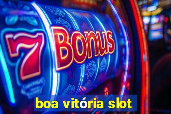 boa vitória slot