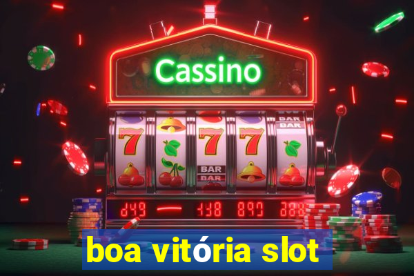 boa vitória slot