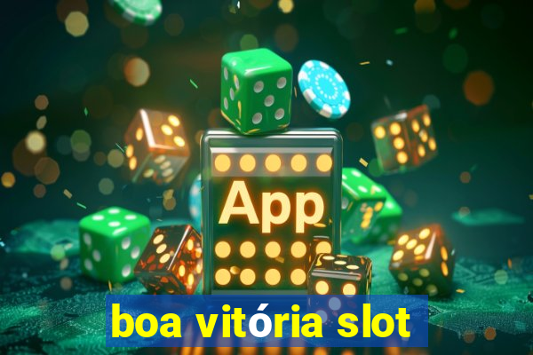 boa vitória slot