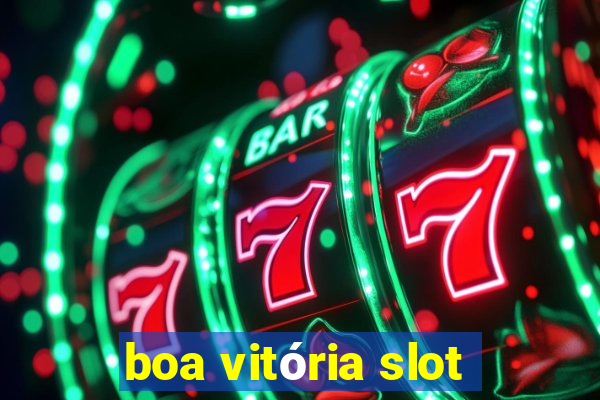 boa vitória slot