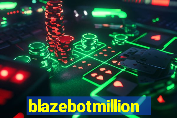 blazebotmillion