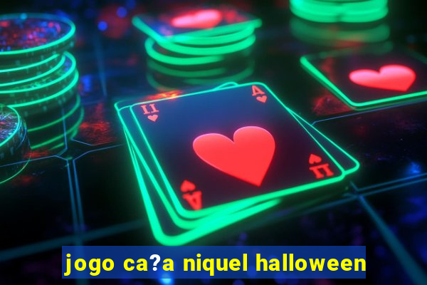 jogo ca?a niquel halloween