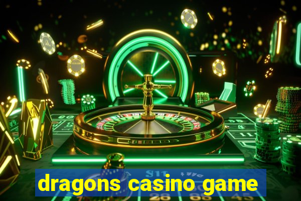 dragons casino game