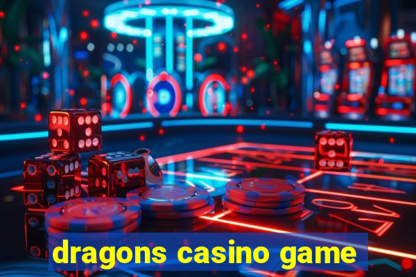 dragons casino game