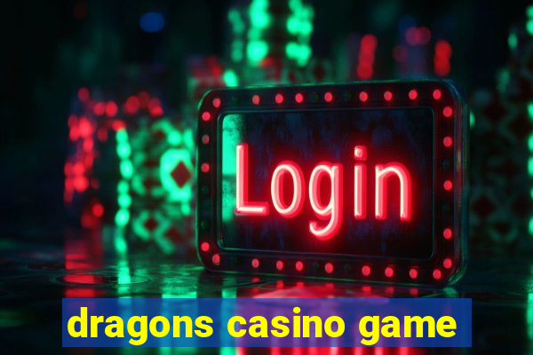 dragons casino game