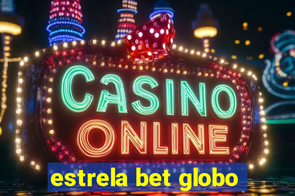 estrela bet globo