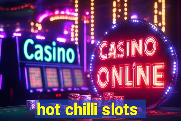 hot chilli slots