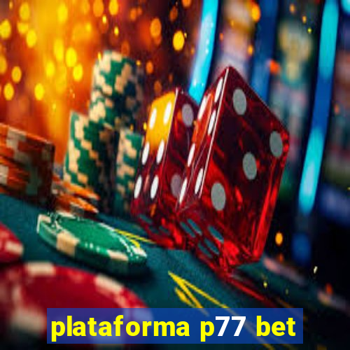 plataforma p77 bet