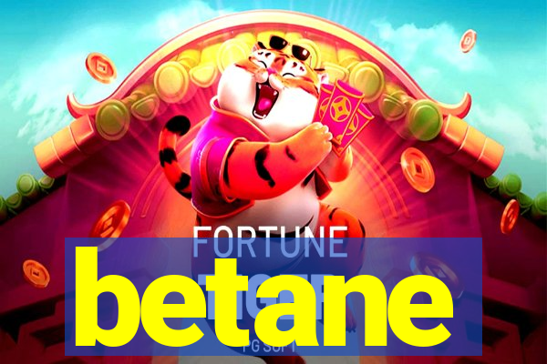 betane