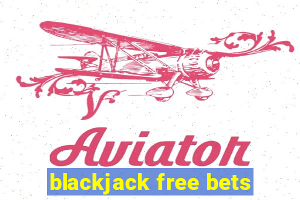 blackjack free bets