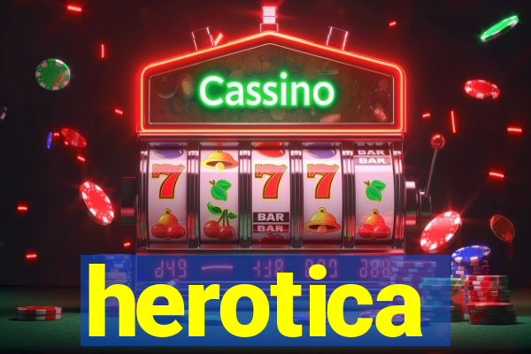 herotica